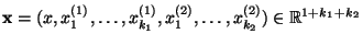 $\displaystyle {\mathbf{x}}=(x,x^{(1)}_1,\ldots,x^{(1)}_{k_1},x^{(2)}_1,\ldots,x^{(2)}_{k_2})\in\mathbb{R}^{1+k_1+k_2}
$