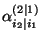 $ \alpha^{(2\mid 1)}_{i_2\mid i_1}$