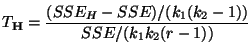 $\displaystyle T_{\mathbf{H}}=\frac{(SSE_H-SSE)/(k_1(k_2-1))}{SSE/(k_1k_2(r-1))}
$