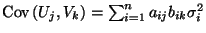 $ {\rm Cov\,}(U_j,V_k)=\sum_{i=1}^n a_{ij}b_{ik}\sigma_i^2$