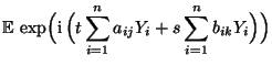 $\displaystyle {\mathbb{E}\,}\exp\Bigl({\rm i}\,\Bigl(t\sum\limits_{i=1}^n
a_{ij}Y_i+s\sum\limits_{i=1}^n b_{ik}Y_i\Bigr)\Bigr)$