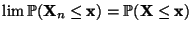 $\displaystyle \lim\limits\mathbb{P}({\mathbf{X}}_n\le{\mathbf{x}})=\mathbb{P}({\mathbf{X}}\le{\mathbf{x}})$