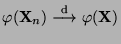 $ \varphi({\mathbf{X}}_n)\stackrel{{\rm d}}{\longrightarrow}\varphi({\mathbf{X}})$