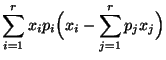 $\displaystyle \sum\limits_{i=1}^r x_ip_i\Bigl(x_i-\sum\limits_{j=1}^r p_jx_j\Bigr)$