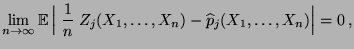 $\displaystyle \lim\limits_{n\to\infty} {\mathbb{E}\,}
\Bigl\vert\;\frac{1}{n}\;Z_j(X_1,\ldots,X_n)-\widehat
p_j(X_1,\ldots,X_n)\Bigr\vert=0\,,
$