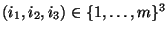 $ (i_1,i_2,i_3)\in\{1,\ldots,m\}^3$