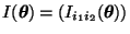 $ I({\boldsymbol{\theta}})=(I_{i_1i_2}({\boldsymbol{\theta}}))$