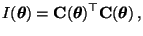 $\displaystyle I({\boldsymbol{\theta}})={\mathbf{C}}({\boldsymbol{\theta}})^\top {\mathbf{C}}({\boldsymbol{\theta}})\,,$