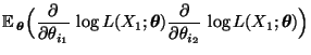 $\displaystyle {\mathbb{E}\,}_{\boldsymbol{\theta}}\Bigl(
\frac{\partial}{\parti...
...\frac{\partial}{\partial\theta_{i_2}}\,\log L(X_1;{\boldsymbol{\theta}})
\Bigr)$
