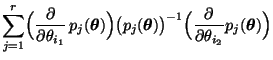 $\displaystyle \sum\limits_{j=1}^r\Bigl(\frac{\partial}{\partial\theta_{i_1}}\,
...
...-1}\Bigl(\frac{\partial}{\partial\theta_{i_2}}
p_j({\boldsymbol{\theta}})\Bigr)$