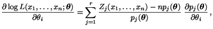 $\displaystyle \frac{\partial\log L(x_1,\ldots,x_n;{\boldsymbol{\theta}})}{\part...
...ol{\theta}})}\; \frac{\partial p_j({\boldsymbol{\theta}})}{\partial\theta_i}\,,$