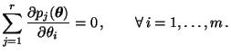 $\displaystyle \sum\limits_{j=1}^r \frac{\partial
p_j({\boldsymbol{\theta}})}{\partial\theta_i}=0\,,\qquad\forall\,i=1,\ldots,m\,.
$