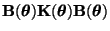 $ {\mathbf{B}}({\boldsymbol{\theta}}){\mathbf{K}}({\boldsymbol{\theta}}){\mathbf{B}}({\boldsymbol{\theta}})$