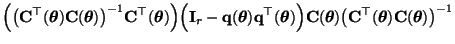 $\displaystyle \Bigl(\bigl({\mathbf{C}}^\top({\boldsymbol{\theta}})
{\mathbf{C}}...
...{C}}^\top({\boldsymbol{\theta}})
{\mathbf{C}}({\boldsymbol{\theta}})\bigr)^{-1}$