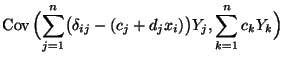 $\displaystyle {\rm Cov\,}\Bigl(\sum\limits_{j=1}^n\bigl(\delta_{ij}-(c_j+d_jx_i)\bigr)Y_j,\sum\limits_{k=1}^n
c_kY_k\Bigr)$