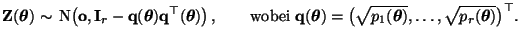 $\displaystyle {\mathbf{Z}}({\boldsymbol{\theta}})\sim\,{\rm N}\bigl({\mathbf{o}...
...\boldsymbol{\theta}})},\ldots,\sqrt{p_r({\boldsymbol{\theta}})}\bigr)^\top$.}
$