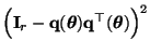 $\displaystyle \Bigl({\mathbf{I}}_r-{\mathbf{q}}({\boldsymbol{\theta}}){\mathbf{q}}^\top({\boldsymbol{\theta}})\Bigr)^2$