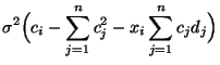 $\displaystyle \sigma^2 \Bigl(c_i-\sum\limits_{j=1}^n
c_j^2-x_i\sum\limits_{j=1}^n c_jd_j\Bigr)$