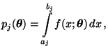 $\displaystyle p_j({\boldsymbol{\theta}})=\int\limits_{a_j}^{b_j}f(x;{\boldsymbol{\theta}})\,dx\,,$