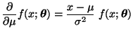 $\displaystyle \frac{\partial}{\partial\mu}
f(x;{\boldsymbol{\theta}})=\frac{x-\mu}{\sigma^2}\;f(x;{\boldsymbol{\theta}})$