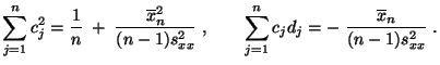 $\displaystyle \sum\limits_{j=1}^n c_j^2=\frac{1}{n}\;+\;\frac{\overline
x_n^2}...
...,\qquad \sum\limits_{j=1}^n
c_jd_j=-\;\frac{\overline x_n}{(n-1)s^2_{xx}}\;.
$