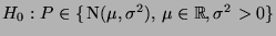 $ H_0: P\in\{\,{\rm N}(\mu,\sigma^2),\,\mu\in\mathbb{R},\sigma^2>0\}$