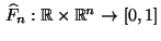 $ \,\widehat F_n:\mathbb{R}\times\mathbb{R}^n\to[0,1]$