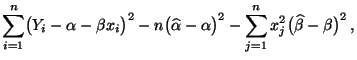 $\displaystyle \sum\limits_{i=1}^n \bigl(Y_i-\alpha-\beta
x_i\bigr)^2-n\bigl(\wi...
...ha-\alpha\bigr)^2-\sum\limits_{j=1}^n
x_j^2\bigl(\widehat\beta-\beta\bigr)^2\,,$