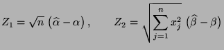 $\displaystyle Z_1=\sqrt{n}\; \bigl(\widehat\alpha-\alpha\bigr)\,,\qquad Z_2=
\sqrt{\sum\limits_{j=1}^n
x_j^2}\;\bigl(\widehat\beta-\beta\bigr)
$