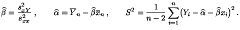 $\displaystyle \widehat\beta=\frac{s^2_{xY}}{s^2_{xx}}\;,\qquad\widehat\alpha=
...
...} \sum\limits_{i=1}^n
\bigl(Y_i-\widehat\alpha-\widehat\beta
x_i\bigr)^2\,.
$