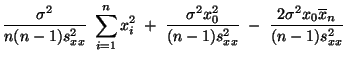 $\displaystyle \frac{\sigma^2}{n(n-1)s^2_{xx}}\;\sum\limits_{i=1}^n
x_i^2\;+\; \...
...^2 x_0^2}{(n-1)s^2_{xx}}\;
-\;\frac{2\sigma^2 x_0 \overline x_n}{(n-1)s^2_{xx}}$