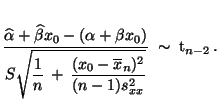 $\displaystyle \frac{\widehat\alpha+\widehat\beta x_0-(\alpha+\beta
x_0)}{\disp...
...n}\,+\,\frac{(x_0-\overline
x_n)^2}{(n-1)s^2_{xx}}}}\;\sim\;{\rm t}_{n-2}\,.
$