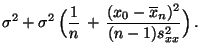 $\displaystyle \sigma^2+\sigma^2\,\Bigl(\frac{1}{n}\,+\,\frac{(x_0-\overline
x_n)^2}{(n-1)s^2_{xx}}\Bigr)\,.$