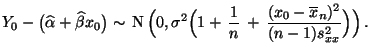 $\displaystyle Y_0-\bigl(\widehat\alpha+\widehat\beta x_0\bigr)\sim\, {\rm N}\, ...
...\,\frac{1}{n}\,+\,\frac{(x_0-\overline
x_n)^2}{(n-1)s^2_{xx}}\Bigr)\Bigr)\,.
$