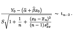 $\displaystyle \frac{Y_0-\bigl(\widehat\alpha+\widehat\beta
x_0\bigr)}{\display...
...n}\,+\,\frac{(x_0-\overline
x_n)^2}{(n-1)s^2_{xx}}}}\;\sim\;{\rm t}_{n-2}\,.
$