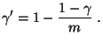 $\displaystyle \gamma^\prime=1-\frac{1-\gamma}{m}\;.
$