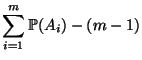 $\displaystyle \sum\limits_{i=1}^m \mathbb{P}(A_i)-(m-1)$