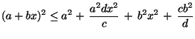 $\displaystyle (a+bx)^2\le a^2+\,\frac{a^2dx^2}{c}\,+\,b^2x^2\,+\,\frac{cb^2}{d}
$