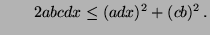 $\displaystyle \qquad 2abcdx\le (adx)^2+(cb)^2\,.
$