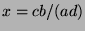 $ x=cb/(ad)$