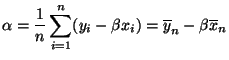 $\displaystyle \alpha=\frac{1}{n}\sum\limits_{i=1}^n(y_i-\beta x_i)=\overline
y_n-\beta\overline x_n
$