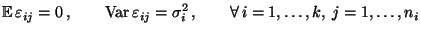 $\displaystyle {\mathbb{E}\,}\varepsilon _{ij}=0\,,\qquad{\rm Var\,}\varepsilon _{ij}=\sigma_i^2 \,,\qquad \forall\,i=1,\ldots,k,\; j=1,\ldots,n_i$