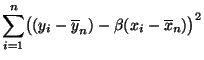 $\displaystyle \sum\limits_{i=1}^n\bigl((y_i-\overline y_n)-\beta(x_i-\overline
x_n)\bigr)^2$