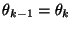 $ \theta_{k-1}=\theta_k$