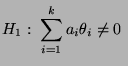 $\displaystyle H_1:\;\sum\limits_{i=1}^k a_i\theta_i\not=0\;$