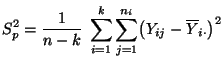 $\displaystyle S_p^2=\frac{1}{n-k}\;\sum\limits_{i=1}^k\sum\limits_{j=1}^{n_i}\bigl(Y_{ij}-\overline Y_{i\cdot}\bigr)^2$