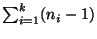 $ \sum_{i=1}^k(n_i-1)$