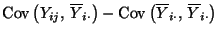 $\displaystyle {\rm Cov\,}\bigl(Y_{ij} ,\,\overline Y_{i\cdot}\bigr) - {\rm Cov\,}\bigl(
\overline Y_{i\cdot},\,\overline Y_{i\cdot}\bigr)$