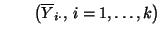 $\displaystyle \qquad \bigl(\overline
Y_{i\cdot},\,i=1,\ldots,k\bigr)
$