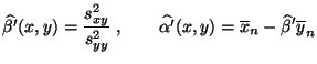 $\displaystyle \widehat{\beta^\prime}(x,y)=\frac{s^2_{xy}}{s^2_{yy}}\;,\qquad\widehat{\alpha^\prime}(x,y)=
\overline x_n-\widehat\beta^\prime\overline y_n
$